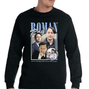 Roman Roy Id Lay You Badly But Id Lay You Gladly Shirt 4
