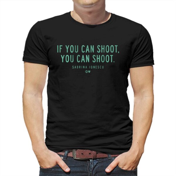 Sabrina Ionescu If You Can Shoot You Can Shoot Shirt