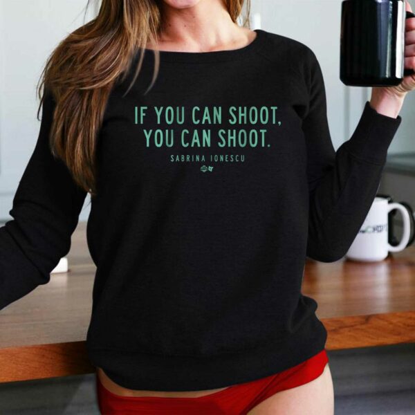 Sabrina Ionescu If You Can Shoot You Can Shoot Shirt