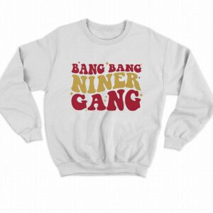 San Francisco 49ers Bang Bang Niner Gang Shirt 3 San Francisco 49ers Bang Bang Niner Gang Shirt 4
