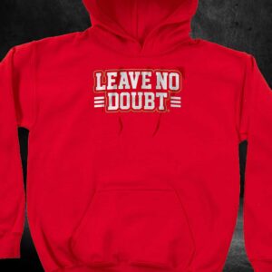 San Francisco Leave No Doubt Shirt 3