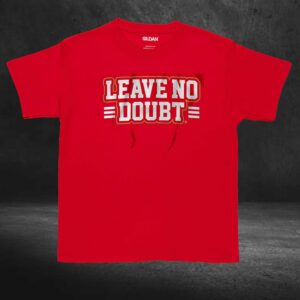San Francisco Leave No Doubt Shirt 4