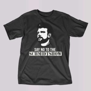 Say No To The Schmidtshow T-shirt – Commie Mike Say No To The Schmidtshow T-shirt – Commie Mike