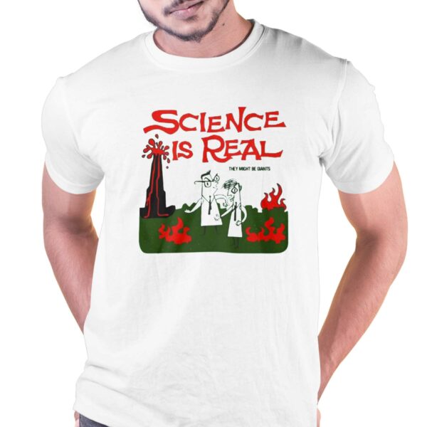 Science Is Real They Might Be Giants Shirt