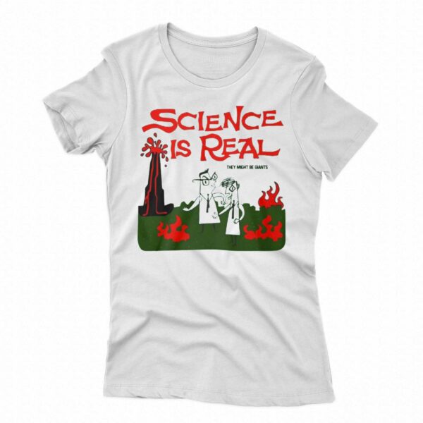 Science Is Real They Might Be Giants Shirt