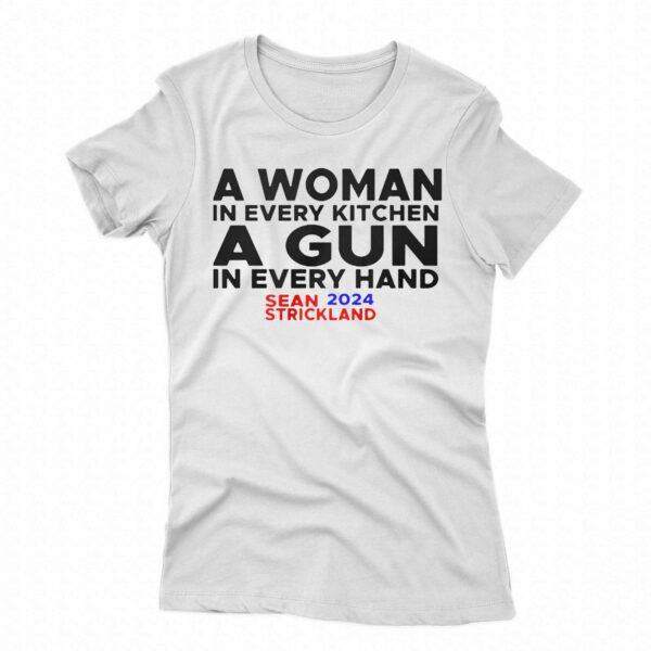 Sean Strickland A Woman In Every Kitchenn A Gun In Every Hand Sean 2024 Strickland Shirt