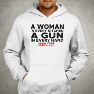 Sean Strickland A Woman In Every Kitchenn A Gun In Every Hand Sean 2024 Strickland Shirt 3