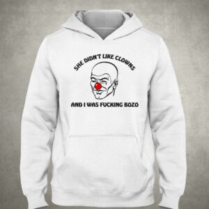 She Didnt Like Clowns And I Was Fucking Bozo Shirt 3