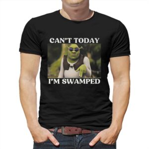 Shrek Can’t Today I’m Swamped Shirt Shrek Can’t Today I’m Swamped Shirt
