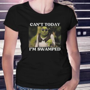 Shrek Can’t Today I’m Swamped Shirt