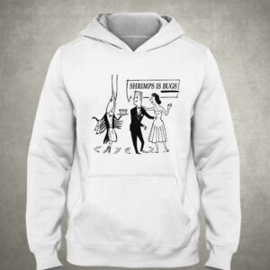 Shrimps Is Bugs Shirt 2 Shrimps Is Bugs Shirt 3