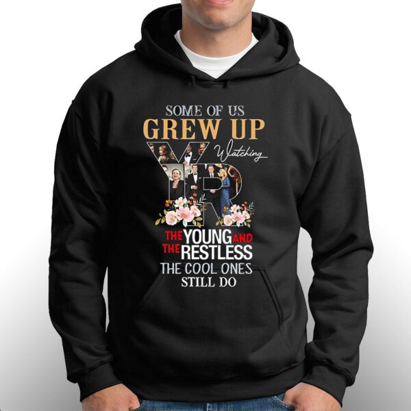 Some Of Us Grew Up The Young And The Restless The Cool Ones Still Do Shirt