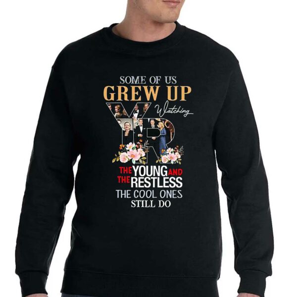 Some Of Us Grew Up The Young And The Restless The Cool Ones Still Do Shirt