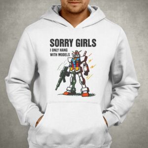 Sorry Girls I Only Hang With Models Shirt 2 Sorry Girls I Only Hang With Models Shirt 3
