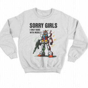 Sorry Girls I Only Hang With Models Shirt 3 Sorry Girls I Only Hang With Models Shirt 4