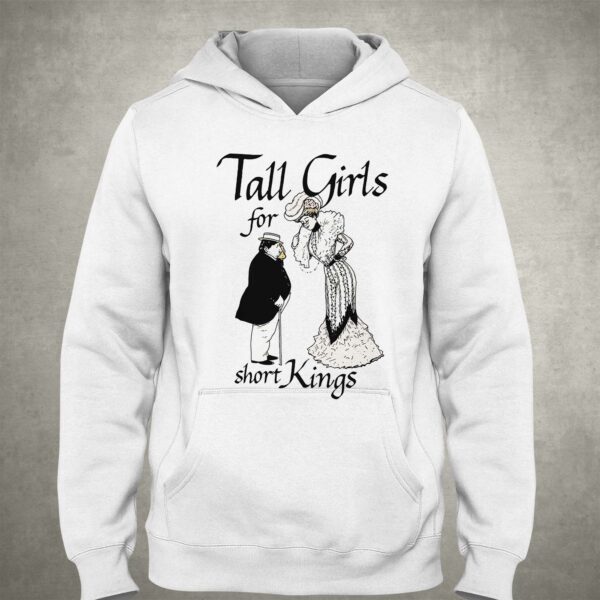 Tall Girls For Short Kings Shirt