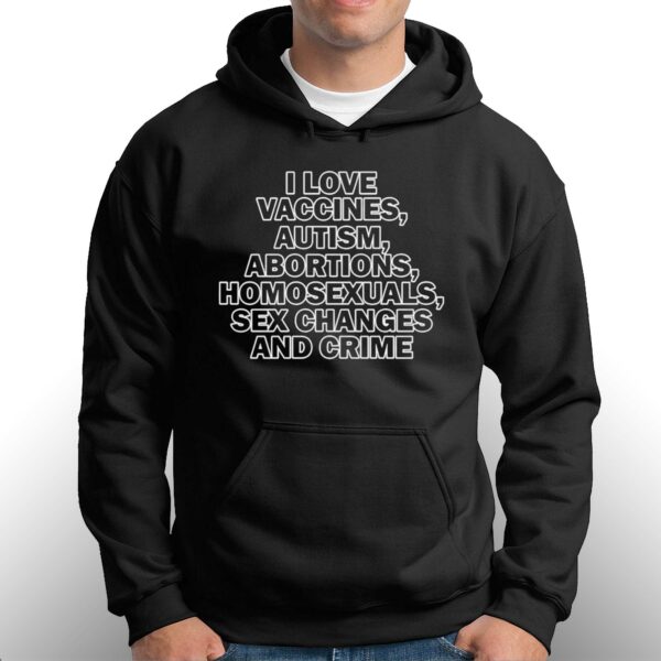 Taylor Swift I Love Vaccine Autism Abortions Homosexuals Sex Changes And Crime Shirt
