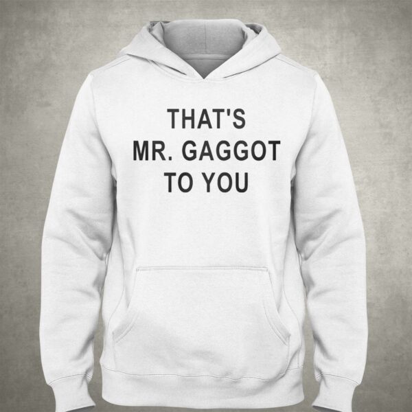 That’s Mr Gaggot To You Shirt