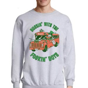 The Fookin' Boys Bussin With The Boys Shirt 3 The Fookin Boys Bussin With The Boys Shirt 4