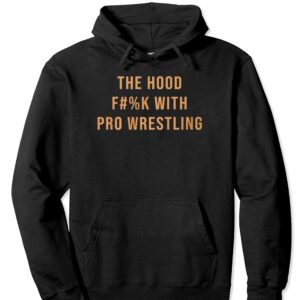 The Hood Fuck With Pro Wrestling Shirt 2 The Hood Fuck With Pro Wrestling Shirt 3