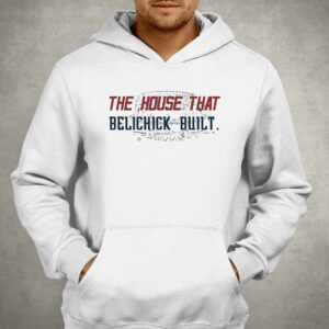 The House That Belichick Built Shirt 2 The House That Belichick Built Shirt 3
