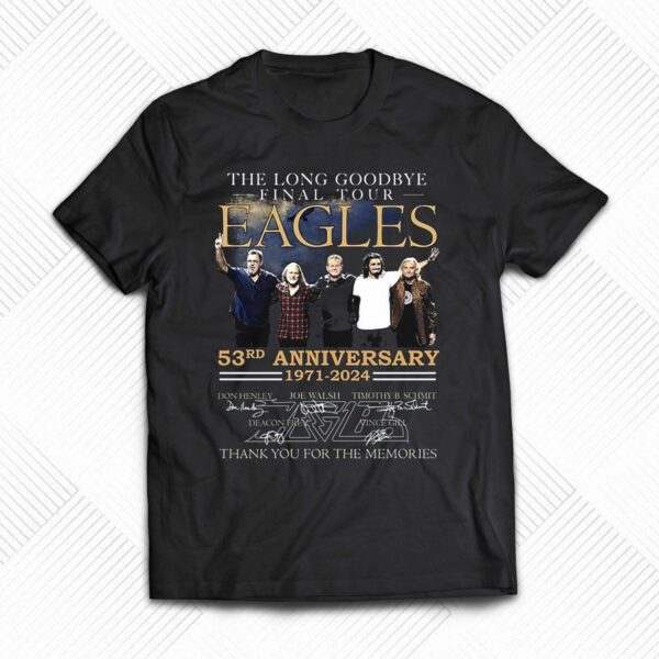 The Long Goodbye Final Tour Eagles 53rd Anniversary 1971 – 2024 Thank You For The Memories T-shirt