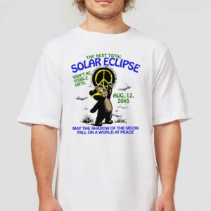 The Next Total Solar Eclipse Won’t Be Visible Until Aug 12 2045 Shirt The Next Total Solar Eclipse Won’t Be Visible Until Aug 12 2045 Shirt