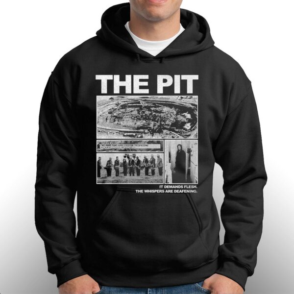 The Pit It Demands Flesh Shirt