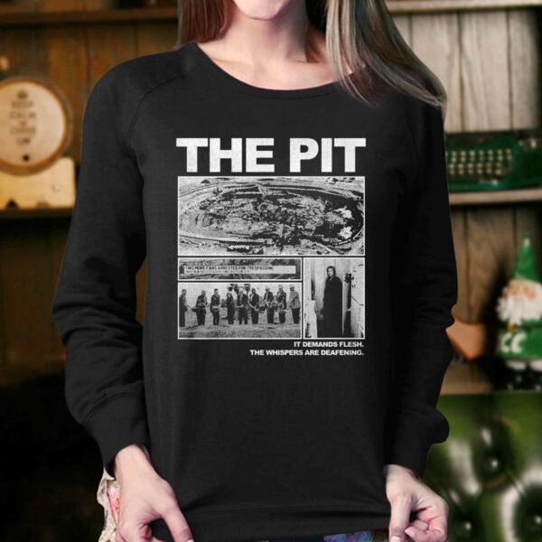 The Pit It Demands Flesh Shirt