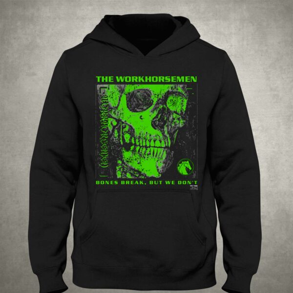 The Workhorsemen – Bones Break We Don’t Shirt