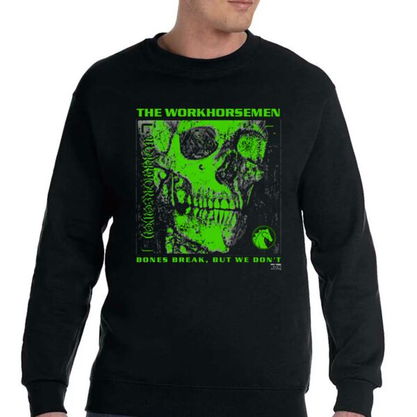 The Workhorsemen – Bones Break We Don’t Shirt