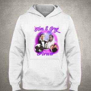 Tom And Greg Forever Shirt 2 Tom And Greg Forever Shirt 3