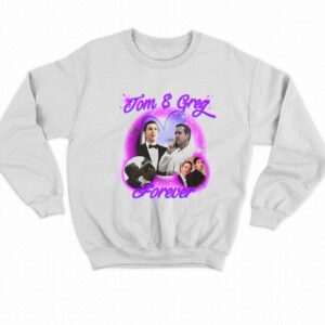 Tom And Greg Forever Shirt 3 Tom And Greg Forever Shirt 4