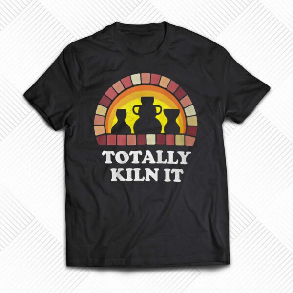 Totally Kiln It La Poterie T-shirt