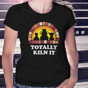 Totally Kiln It La Poterie T-shirt