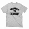 Trishelle Vs Everybody Shirt