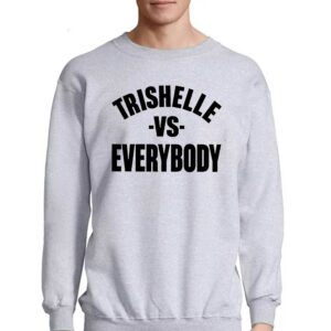 Trishelle Vs Everybody Shirt 3 Trishelle Vs Everybody Shirt 4