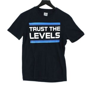 Trust The Levels Shirt Trust The Levels Shirt