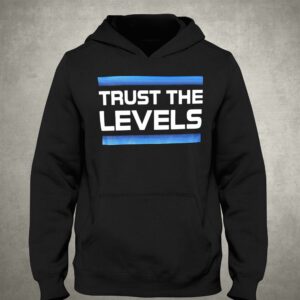 Trust The Levels Shirt 2 Trust The Levels Shirt 3