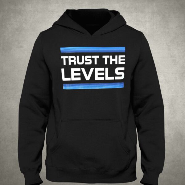 Trust The Levels Shirt