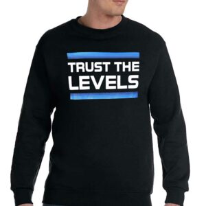 Trust The Levels Shirt 3 Trust The Levels Shirt 4