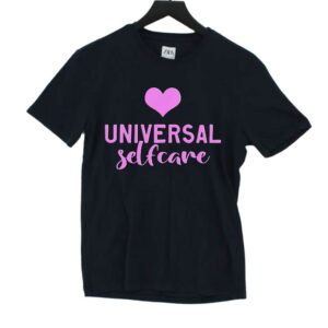 Universal Selfcare Shirt Universal Selfcare Shirt