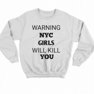 Warning Nyc Girls Will Kill You Shirt 4