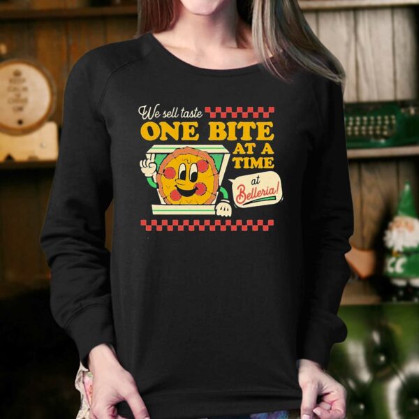 We Sell State One Bite At A Time At Belleria Shirt