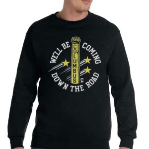 We'll Be Coming Down The Road Columbus Shirt 3 Well Be Coming Down The Road Columbus Shirt 4