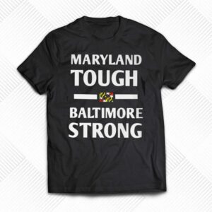 Wes Moore Maryland Tough Baltimore Strong Shirt Wes Moore Maryland Tough Baltimore Strong Shirt