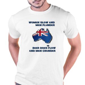 Women Glow And Men Plunder Beer Does Flow And Men Chunder Shirt Women Glow And Men Plunder Beer Does Flow And Men Chunder Shirt