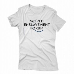World Enslavement Forum T-shirt