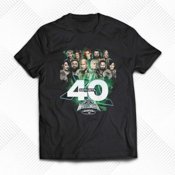 Wrestlemania 40 Days Until T-shirt