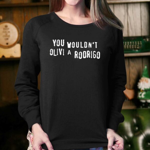 You Wouldn’t Olivi A Rodrigo Shirt